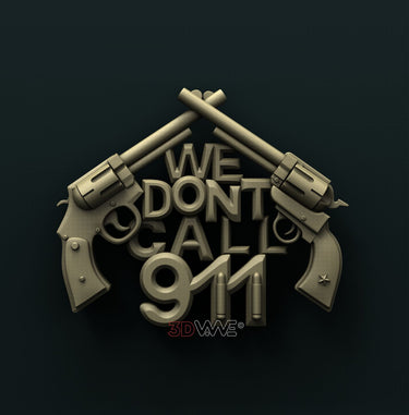 WE DON'T CALL 911 3D STL 3DWave